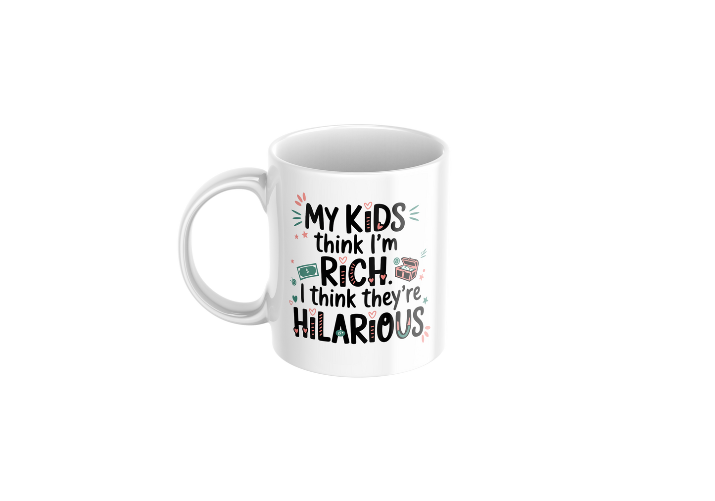 my kids think im rich i think there hilarious - Father's Day Mug