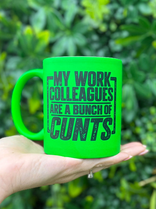 My work colleagues are a bunch of cunts - GREEN NEON