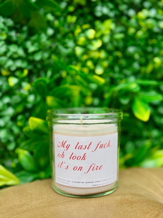 My last f*ck, oh look it’s on fire