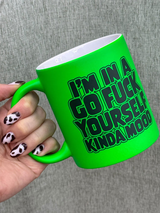 I'm in a Go Fuck Yourself Kinda Mood Mug