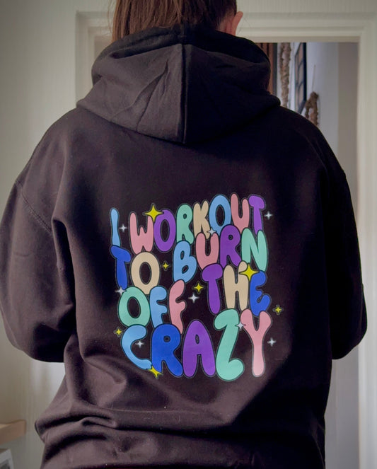 I workout to burn off the crazy