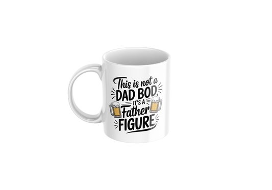 This is not a dad bod its a father figure - Father's Day Mug