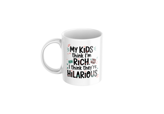 my kids think im rich i think there hilarious - Father's Day Mug