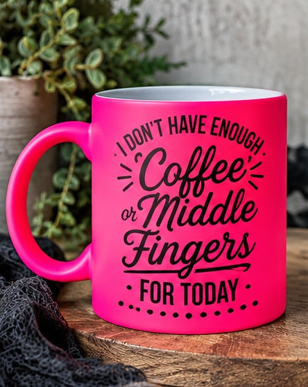 Pink funny coffee mug reading I don't have enough coffee or middle fingers for today