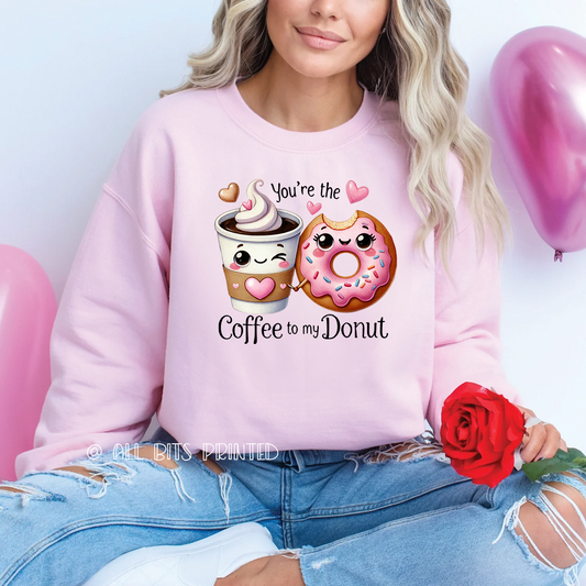 You're the coffee to my donut sweatshirt - All bits printed 